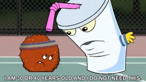 Aqua Teen Hunger Force. Shake is saying I am 30 or 40 years old and I do not need this.